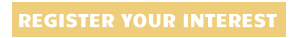 REGISTER YOUR INTEREST